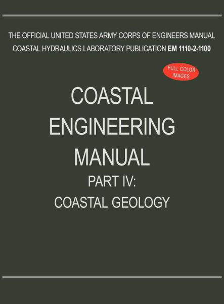Cover for U S Army Corps of Engineers · Coastal Engineering Manual Part IV: Coastal Geology (EM 1110-2-1100) (Hardcover Book) (2012)