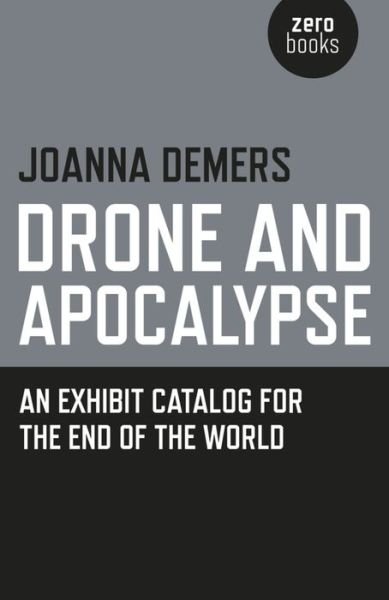 Cover for Joanna Demers · Drone and Apocalypse – An exhibit catalog for the end of the world (Paperback Book) (2015)