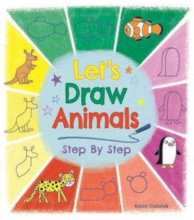 Cover for Kasia Dudziuk · Let's Draw Animals Step By Step (Paperback Book) (2017)