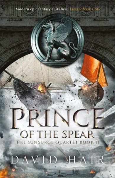 Prince of the Spear: The Sunsurge Quartet Book 2 - The Sunsurge Quartet - David Hair - Libros - Quercus Publishing - 9781784290948 - 21 de marzo de 2019