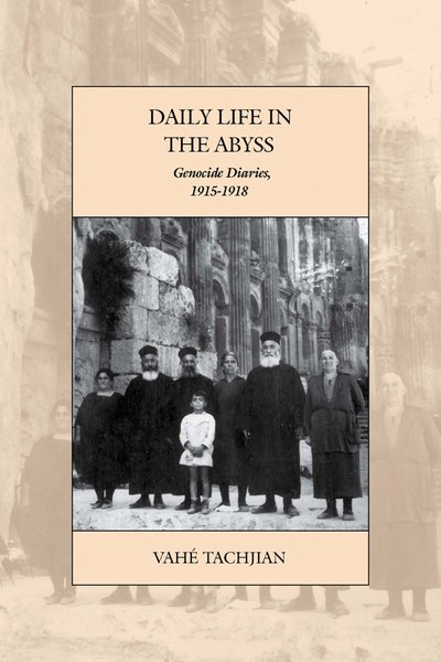 Cover for Vahe Tachjian · Daily Life in the Abyss: Genocide Diaries, 1915-1918 - War and Genocide (Hardcover bog) (2017)