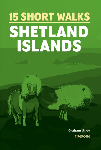 15 Short Walks on the Shetland Islands - Graham Uney - Livros - Cicerone Press - 9781786311948 - 6 de agosto de 2024