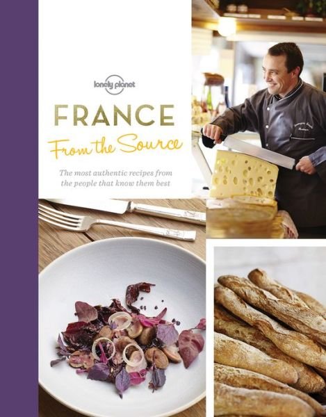 Lonely Planet: From the Source: France : The most authentic recipes from the people that know them best - Lonely Planet - Bøger - Lonely Planet - 9781786577948 - 11. august 2017