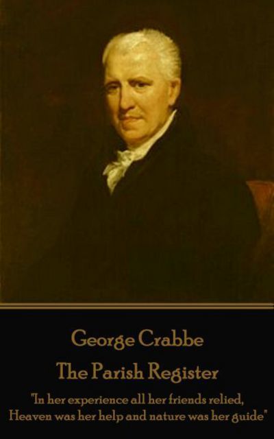 George Crabbe - The Parish Register - George Crabbe - Books - Portable Poetry - 9781787372948 - February 16, 2018