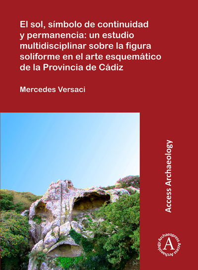 Cover for Mercedes Versaci · El sol, simbolo de continuidad y permanencia: un estudio multidisciplinar sobre la figura soliforme en el arte esquematico de la Provincia de Cadiz (Paperback Book) (2019)