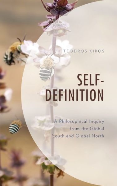 Cover for Teodros Kiros · Self Definition: A Philosophical Inquiry from the Global South and Global North - Philosophy of Race (Hardcover Book) (2019)