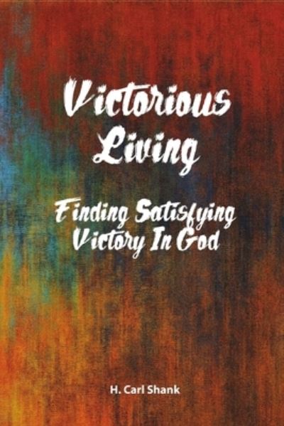 Cover for Carl Shank · Victorious Living (Paperback Book) (2020)