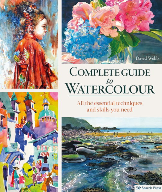 Complete Guide to Watercolour: All the Essential Techniques and Skills You Need - David Webb - Książki - Search Press Ltd - 9781800921948 - 10 marca 2023