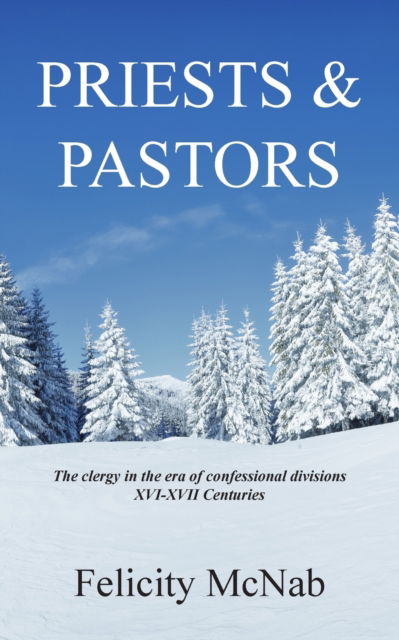 Priests and Pastors - Felicity McNab - Books - New Generation Publishing - 9781803694948 - February 17, 2023