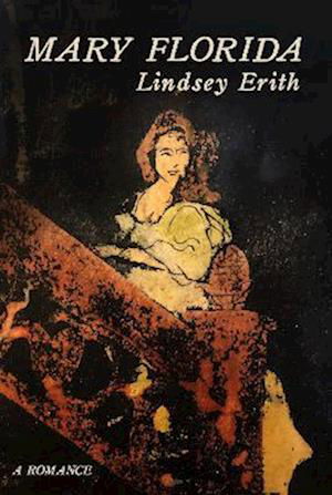 Cover for Lindsey Erith · Mary Florida: A Romance (Paperback Book) (2022)