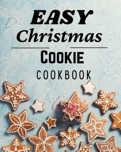 Cover for Roxie Lukes · Easy Christmas Cookie Cookbook (Paperback Book) (2021)