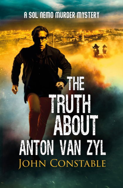 The Truth About Anton Van Zyl: A Sol Nemo Murder Mystery - Sol Nemo Murder Mysteries - John Constable - Books - Troubador Publishing - 9781836281948 - March 28, 2025