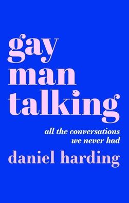 Cover for Daniel Harding · Gay Man Talking: All the Conversations We Never Had (Paperback Book) (2022)