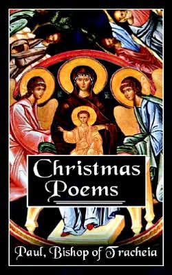 Cover for Bishop of Tracheia, Paul, Bishop of Tracheia Paul · Christmas Poems (Paperback Book) (2005)