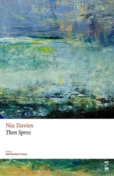 Cover for Nia Davies · Then Spree - Salt Modern Poets (Pamphlet) (2012)