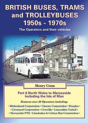 Cover for Henry Conn · British Buses, Trams and Trolleybuses 1950s-1970s (North Wales to Merseyside Including the Isle of Man) (Paperback Book) (2012)