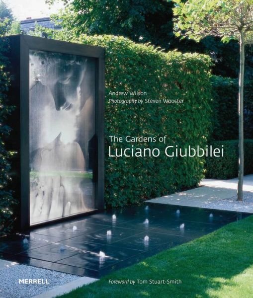 The Gardens of Luciano Giubbilei - Andrew Wilson - Bøger - Merrell Publishers Ltd - 9781858946948 - 11. marts 2021