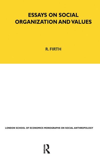 Cover for Raymond Firth · Essays on Social Organisation and Values - LSE Monographs on Social Anthropology (Hardcover Book) (1969)
