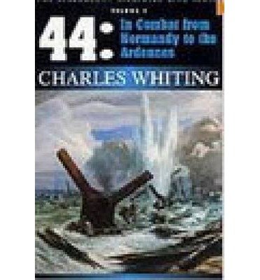 Cover for Charles Whiting · 44: In Combat from Normandy to the Ardennes - Volume 2: The West Wall Series (Paperback Book) (2007)