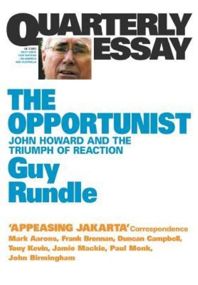 Cover for Guy Rundle · The Opportunist: John Howard and the Triumph of Reaction: Quarterly Essay 3 (Paperback Book) (2001)