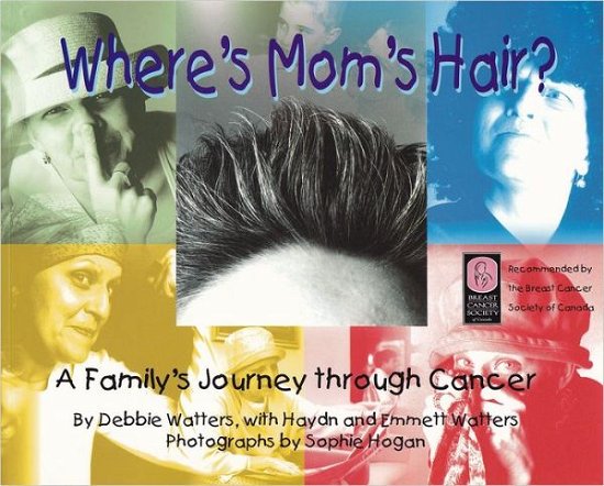 Debbie Watters · Where's Mom's Hair: A Family's Journey Through Cancer (Pocketbok) (2005)