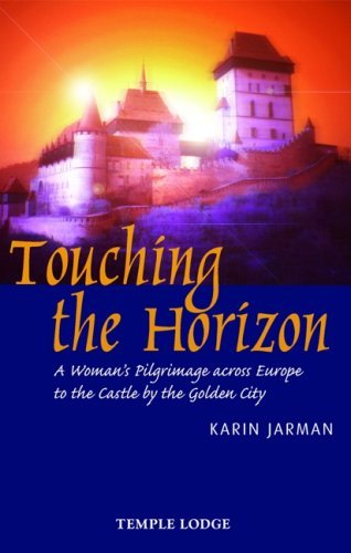 Cover for Karin Jarman · Touching the Horizon: A Woman's Pilgrimage Across Europe to the Castle by the Golden City (Paperback Book) (2008)