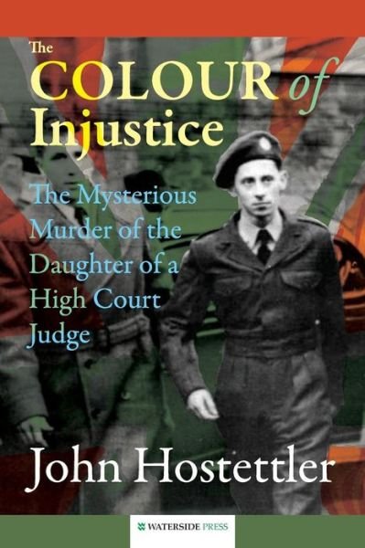 Cover for John Hostettler · The Colour of Injustice: The Mysterious Murder of the Daughter of a High Court Judge (Pocketbok) (2013)