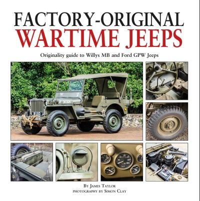 Cover for James Taylor · Factory-Original Wartime Jeeps: Originality Guide covering wartime Willys MB and Ford GPW Jeeps (Gebundenes Buch) (2020)