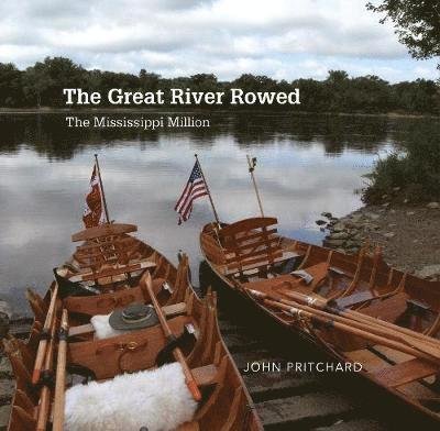 Cover for John Pritchard · The Great River Rowed: The Mississippi Million (Gebundenes Buch) (2018)