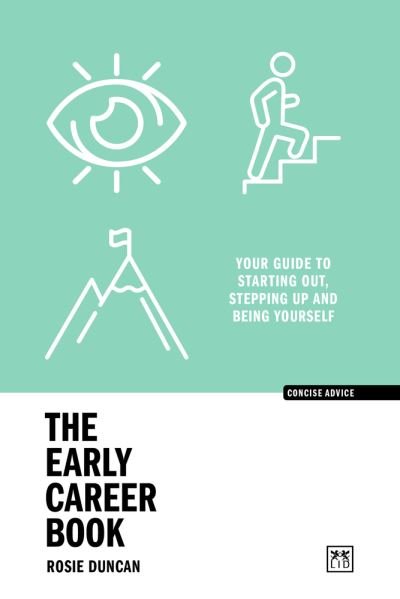 Cover for Rosie Duncan · The Early Career Book: Your guide to starting out, stepping up and being yourself - Concise Advice (Paperback Book) (2024)