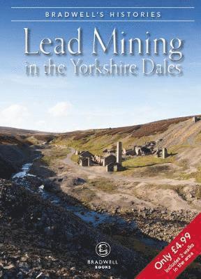 Bradwell's Images of Yorkshire Dales Lead Mining - Louise Maskill - Books - Bradwell Books - 9781912060948 - March 4, 2019