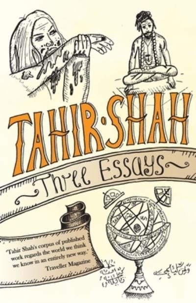 Three Essays - Tahir Shah - Livres - Secretum Mundi Limited - 9781912383948 - 6 janvier 2022