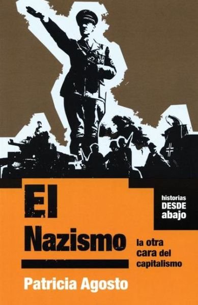 Cover for Patricia Agosto · El Nazismo (Historias Desde Abajo) (Spanish Edition) (Paperback Bog) [Spanish edition] (2008)