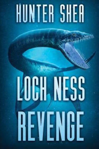 Cover for Hunter Shea · Loch Ness Revenge (Paperback Book) (2016)