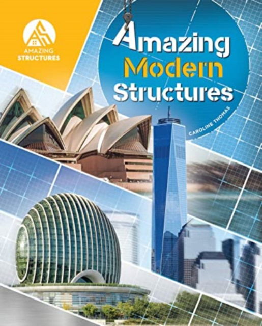 Amazing Modern Structures - Amazing Structures - Caroline Thomas - Books - Redback Publishing - 9781925860948 - September 1, 2022