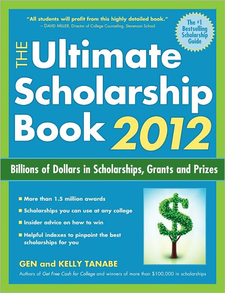 Cover for Gen Tanabe · The Ultimate Scholarship Book 2012: Billions of Dollars in Scholarships, Grants and Prizes (Pocketbok) (2011)