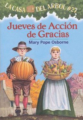 Cover for Mary Pope Osborne · Jueves De Acción De Gracia # 27 ( La Casa Del Árbol) (Spanish Edition) (La Casa Del Arbol) (Paperback Bog) [Spanish, 1ª Ed., 1ª Imp. edition] (2014)