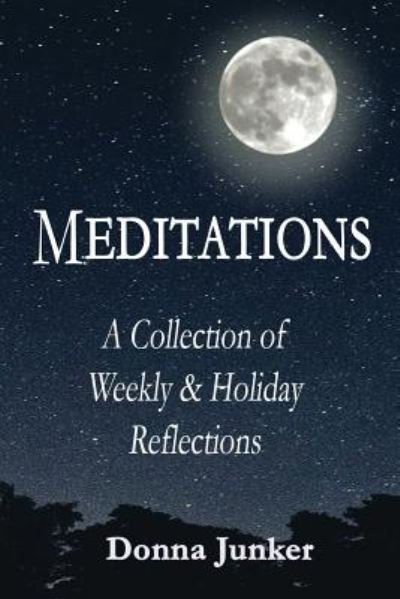 Cover for Donna Junker · Meditations A Collection of Weekly &amp; Holiday Reflections (Paperback Book) (2018)