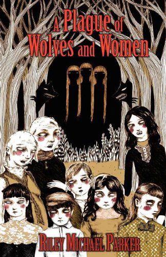 Cover for Riley Michael Parker · A Plague of Wolves and Women (Paperback Book) (2011)