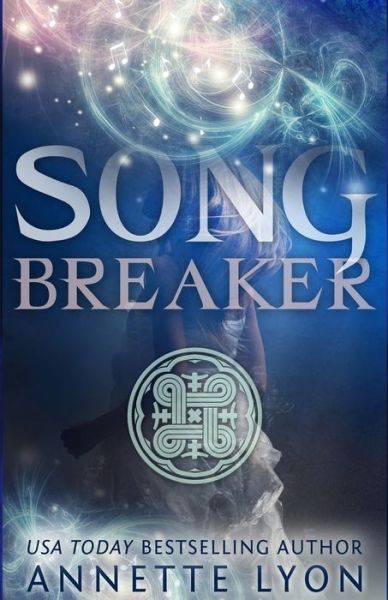 Cover for Annette Lyon · Song Breaker (Paperback Book) (2017)