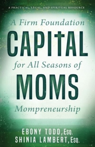 CapitalMoms - Ebony Todd - Books - Speak It To Book - 9781952602948 - November 30, 2022