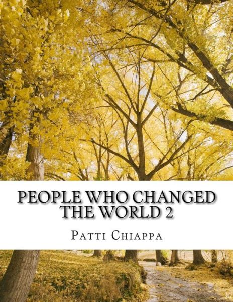 People Who Changed the World 2 - Patti Chiappa - Livros - Createspace Independent Publishing Platf - 9781973971948 - 27 de julho de 2017