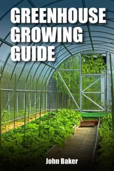Cover for Sir John Baker · Greenhouse Growing Guide (Pocketbok) (2017)