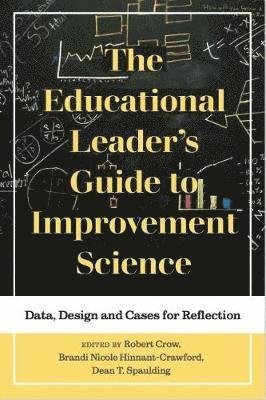 The Educational Leader's Guide to Improvement Science: Data, Design and Cases for Reflection - Improvement Science in Education and Beyond -  - Bücher - Stylus Publishing - 9781975500948 - 28. Februar 2019