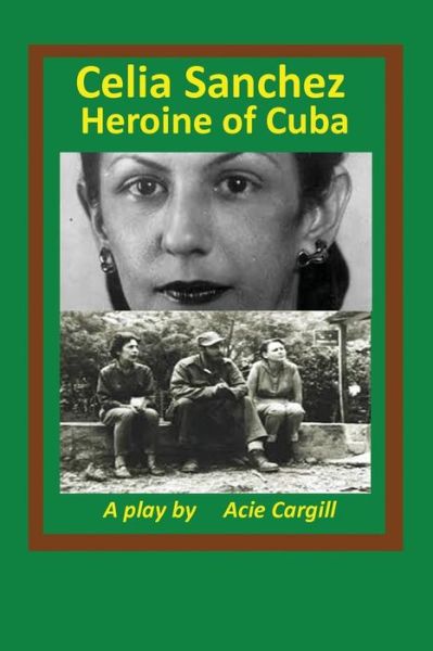 Cover for Acie Cargill · Celia Sanchez, Heroine of Cuba (Taschenbuch) (2017)