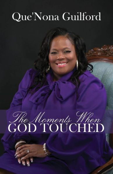 Cover for Que'nona Valentine Guilford · The Moments When God Touched New Edition (Paperback Bog) (2017)