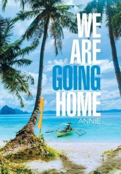 Cover for Annie · We Are Going Home (Gebundenes Buch) (2018)