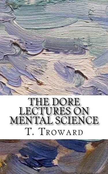 Cover for T. Troward · The Dore Lectures on Mental Science (Paperback Book) (2018)