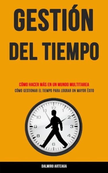 Cover for Dalmiro Arteaga · Gestion Del Tiempo (Paperback Book) (2020)