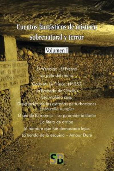 Cuentos Fant sticos de Misterio Sobrenatural Y Terror - Volumen I - Sojourner Books - Books - Sojourner Books - 9781999539948 - February 10, 2019